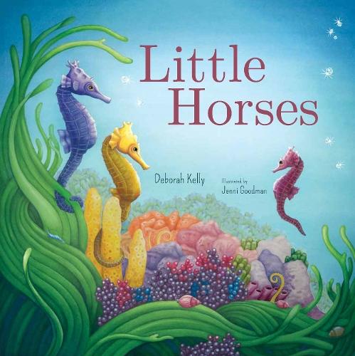 Little Horses By Deborah Kelly and Jenni Goodman